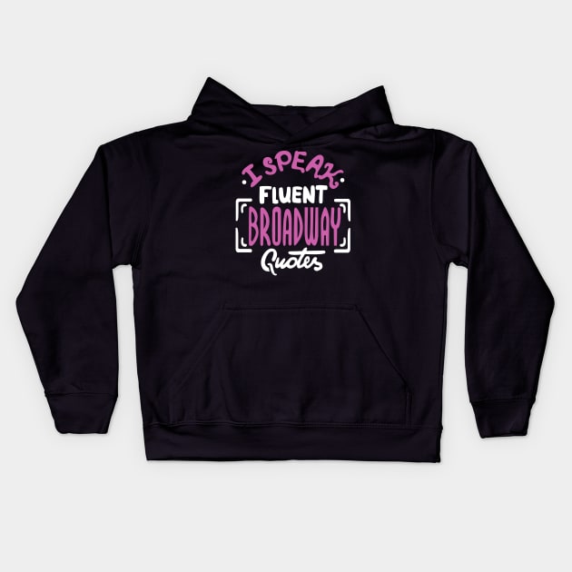 I Speak Fluent Broadway Quotes Funny Kids Hoodie by KsuAnn